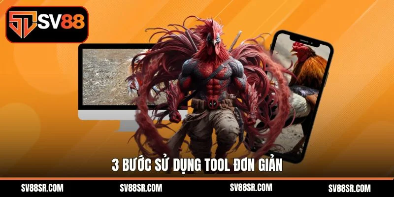 3 bước sử dụng tool đơn giản