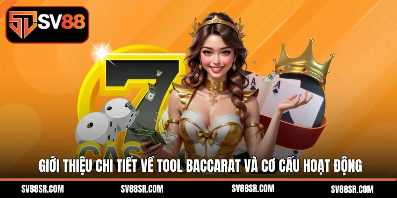 Giới thiệu chi tiết về tool Baccarat và cơ cấu hoạt động