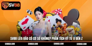 SV88 Lừa Đảo Có Thật Không? Vì sao SV88 lừa đảo