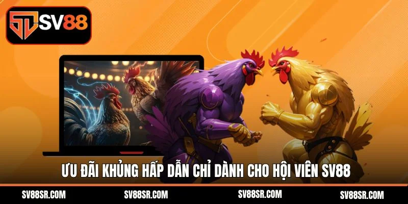 Ưu đãi khủng hấp dẫn chỉ dành cho hội viên SV88