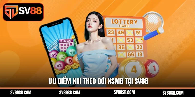 Ưu điểm khi theo dõi XSMB tại SV88